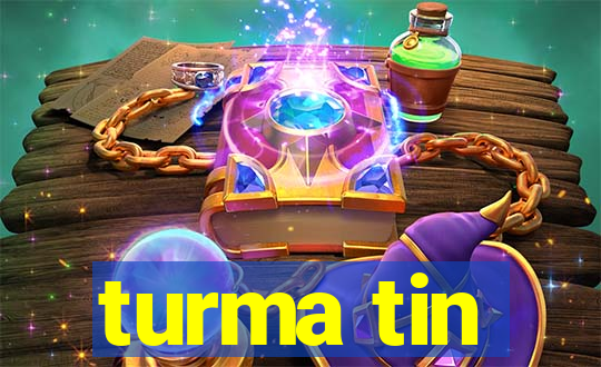 turma tin